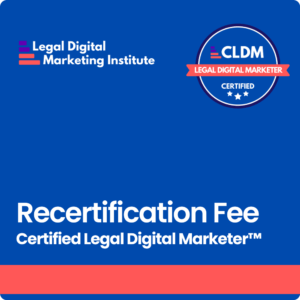 Certified Legal Digital Marketer™ -  Recertification
