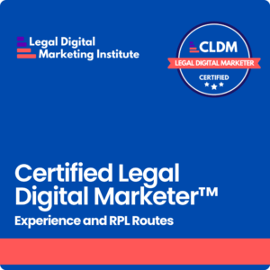 Certified Legal Digital Marketer™ - Experience and Recognized Prior Learning routes